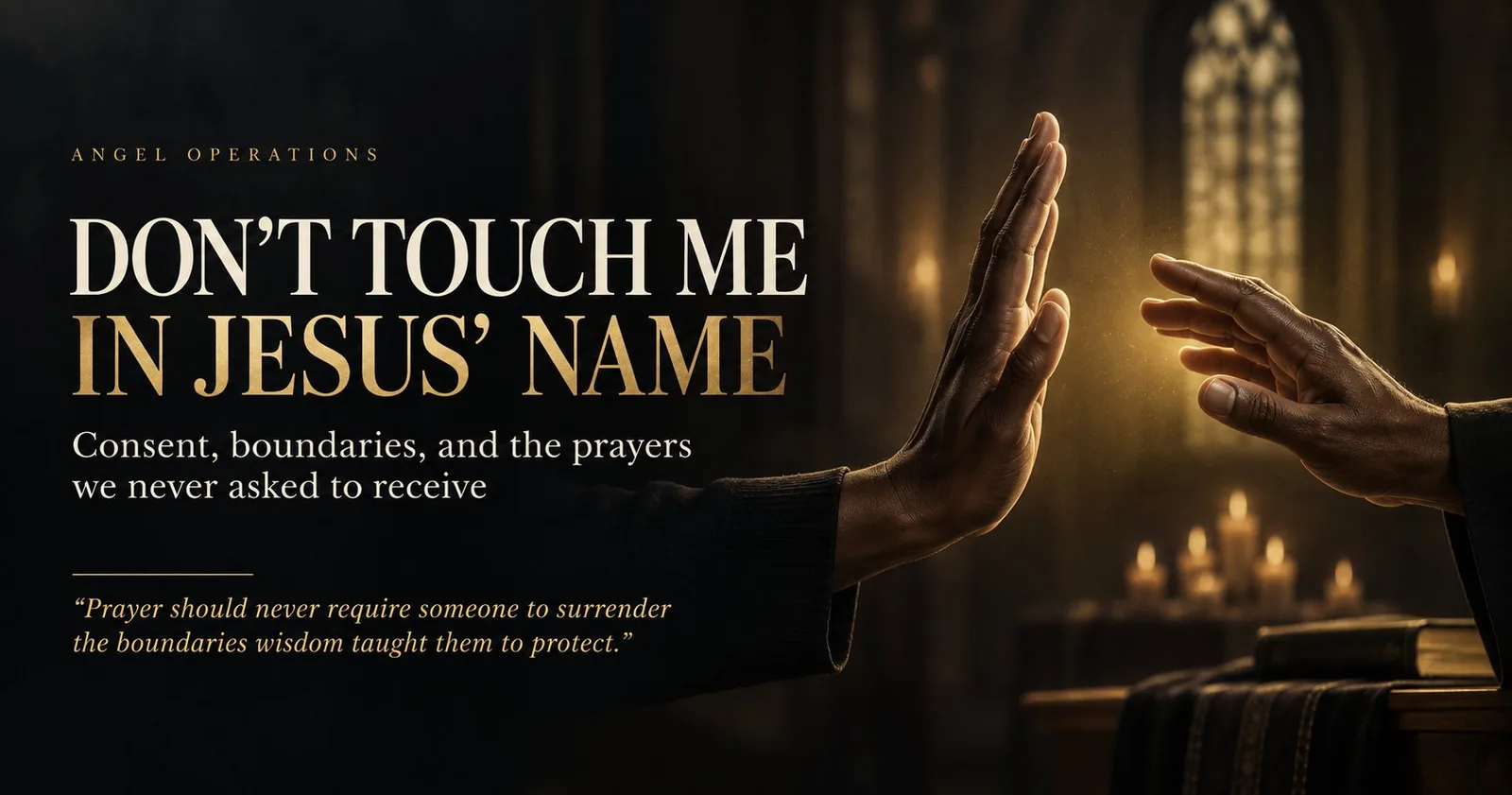 Don’t Touch Me in Jesus’ Name