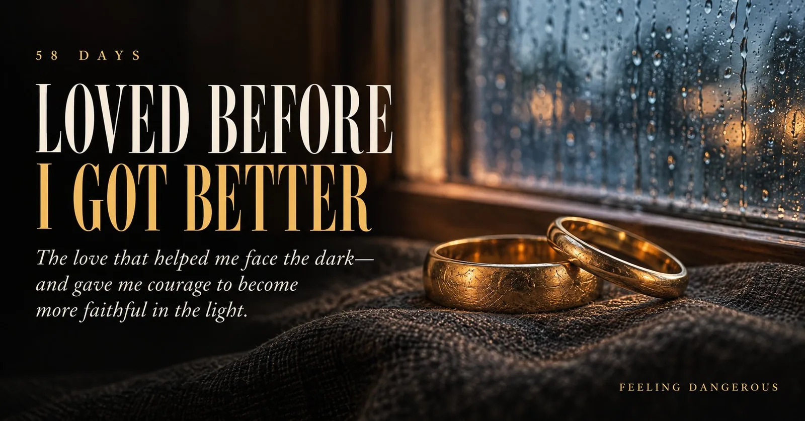 Loved Before I Got Better